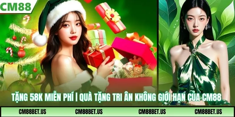 Tặng 58K Miễn Phí | Quà Tặng Tri Ân Không Giới Hạn Của CM88